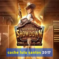 cache lulu santos 2017